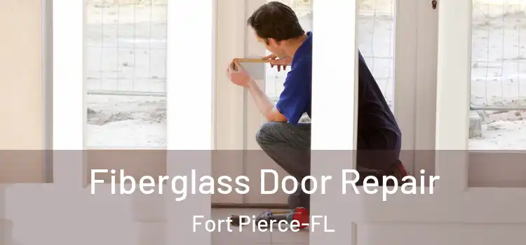  Fiberglass Door Repair Fort Pierce-FL