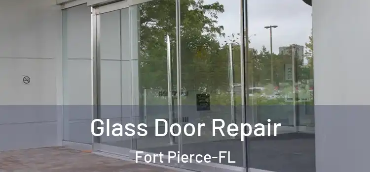  Glass Door Repair Fort Pierce-FL