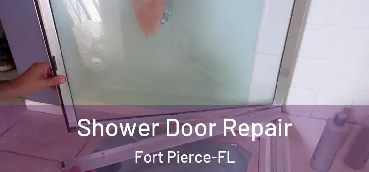  Shower Door Repair Fort Pierce-FL